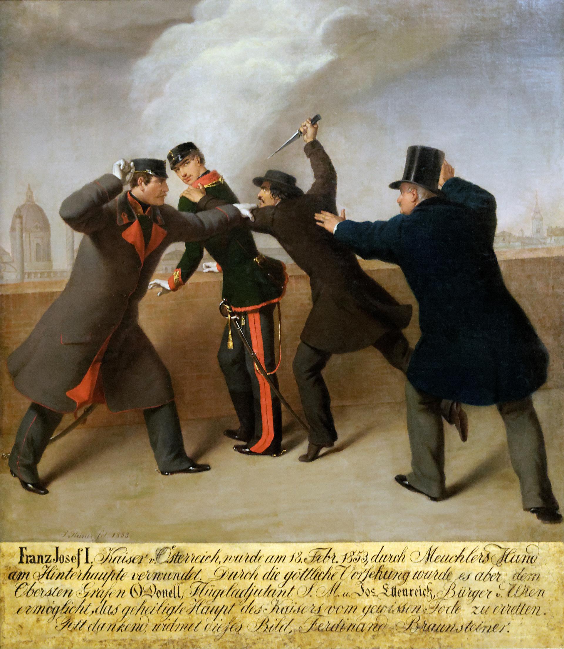 Illustration des Attentats auf Kaiser Franz Joseph I: Ein Mann erhebt ein Messer über dem Rücken des jungen Kaisers. Zwei weitere versuchen ihn aufzuhalten. Unter dem Bild steht geschrieben: Franz Josef I. Kaiser v. Österreich, wurde am 18. Febr. 1853 durch Meuchlers Hand am Hinterhaupte verwundet. Durch die göttliche Vorsehung wurde es aber dem Obersten Grafen ODonell, Flügeladjutant S.M. u. Jos. Ettenreich, Bürger v. Wien ermöglicht, das geheiligte Haupt des Kaisers vom gewissen Tode zu erretten. Gott dankend, widmet dieses Bild, Ferdinand Braunsteiner.